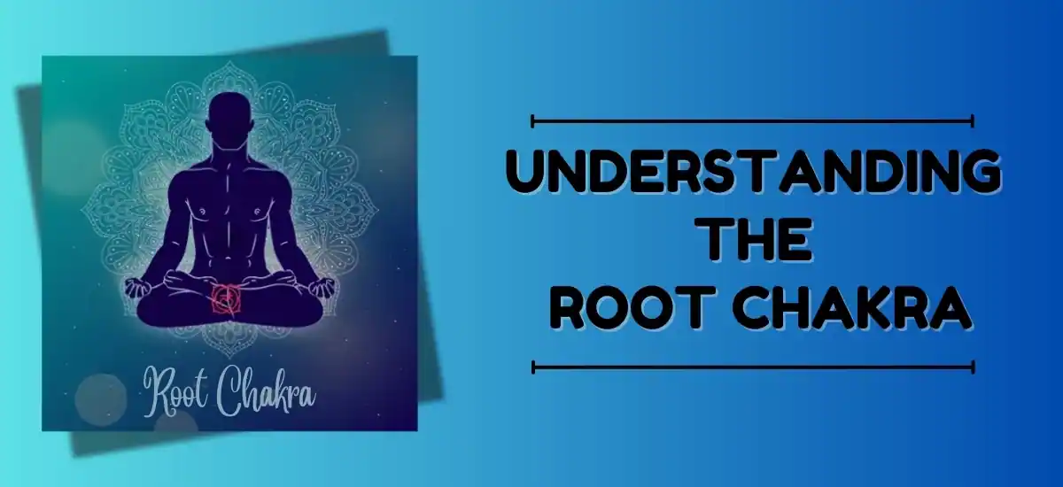 Understanding The Root Chakra