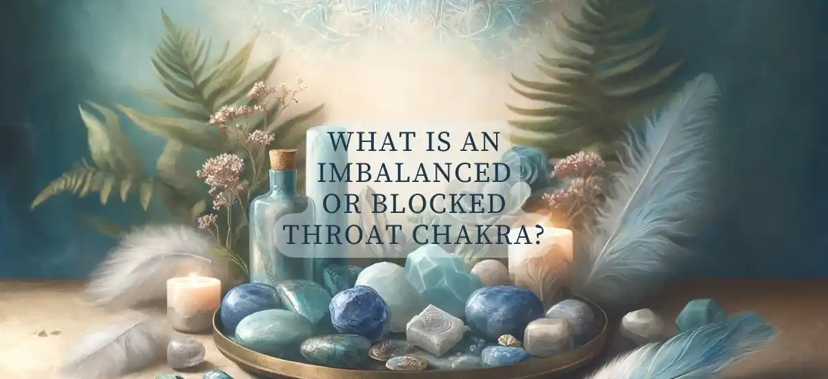What Is An Imbalanced Or Blocked Throat Chakra