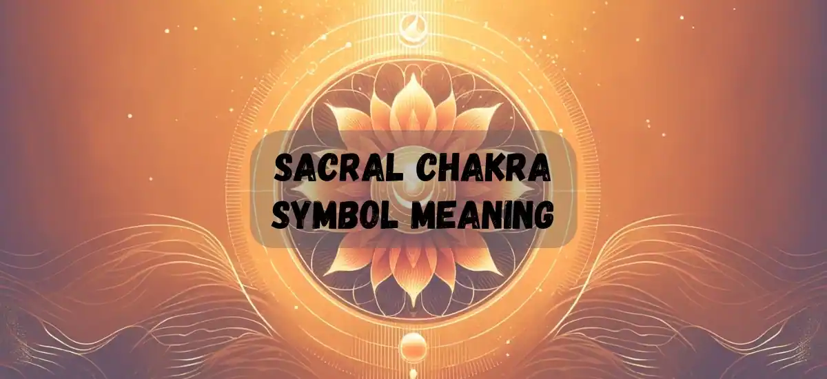 Sacral Chakra Symbol Meaning